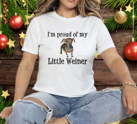 I'm Proud Of My Little Weiner Dog Tee Shirt