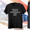 This Is My Living in Unprecedented Times Tee Shirt