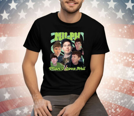 Milph Man I Love Phil Tee Shirt
