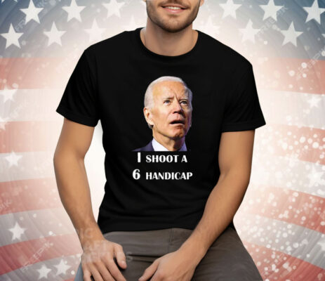 Joe Biden I Shoot A 6 Handicap In Golf Debate 2024 T-Shirt