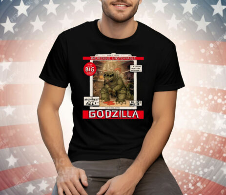 Incredible Unstoppable Godzilla Tee Shirt