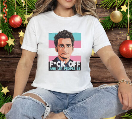 Fuck Off And Let People Be Tee Shirt