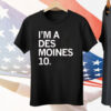 I'M A DES MOINES 10 Tee Shirt