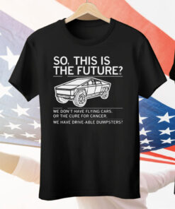 So This Is The Future Tee Shirt