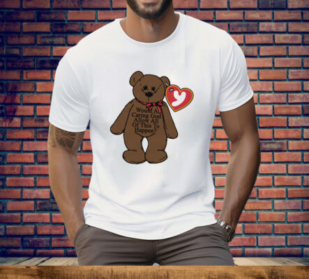Would A Caring God Allow All Of This To Happen? Renaissance Man Tee Shirt