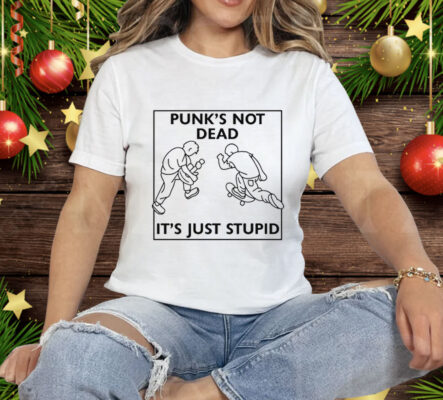 Punk's Not Dead It's Just Stupid Tee Shirt