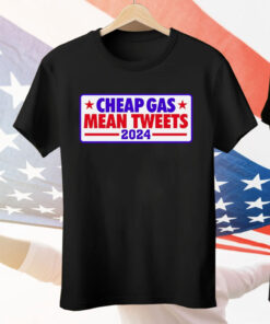 Cheap Gas Mean Tweets 2024 T-Shirt