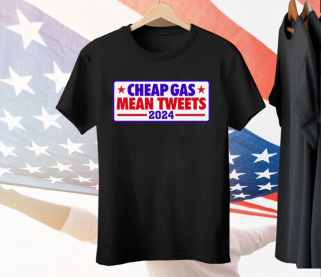 Cheap Gas Mean Tweets 2024 T-Shirt