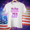 My Next Boyfriend Will Be Gay Tee Shirt