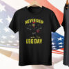 Joey Jones Never Skip Leg Day Tee Shirt
