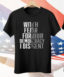 With Fear For Our Democracy I Dissent Justice Sonia Sotomayor Tee Shirt