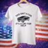 This Isn't A Car It's A Cry For Help T-Shirt