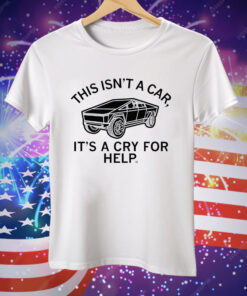 This Isn't A Car It's A Cry For Help T-Shirt