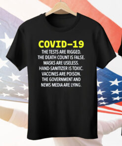 Covid 19 The Tests Are Rigged The Death Count Is False Tee Shirt