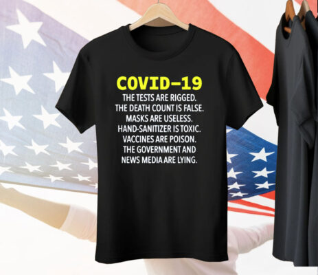 Covid 19 The Tests Are Rigged The Death Count Is False Tee Shirt