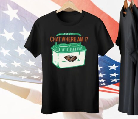 Chat Where Am I Butterfly Tee Shirt