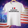 I Love Alicent Hightower Tee Shirt