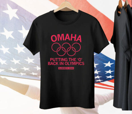 Omaha Putting The 'O' Back In Olympics Tee Shirt
