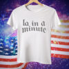 LA. In A Minute Tee Shirt