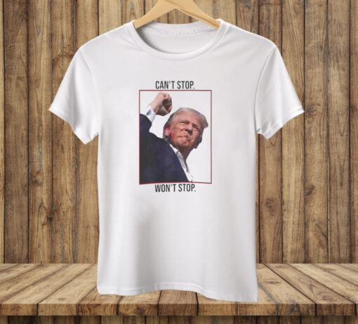 Can’t Stop Won’t Stop Trump Tee Shirt