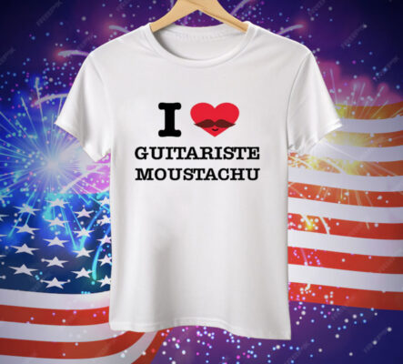I Love Guitariste Moustachu Tee Shirt