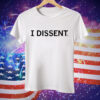 I Dissent Tee Shirt