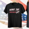 WAKE THE **** UP Tee Shirt