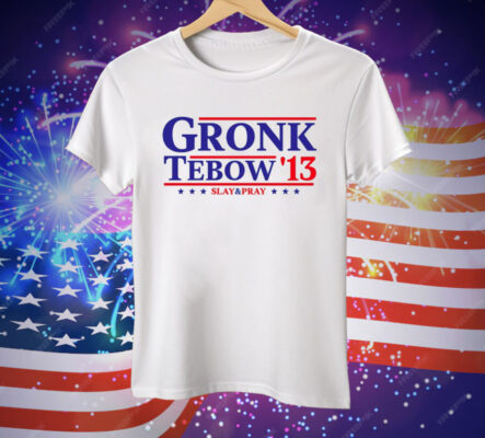 Gronk Tebow ’13 Slay And Pray Tee Shirt