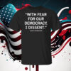 With Fear For Our Democracy I Dissent Sonia Sotomayor T-Shirt