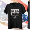 Alabama Football Still Bama Tee Shirt