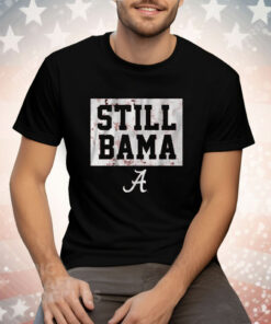 Alabama Football Still Bama Tee Shirt