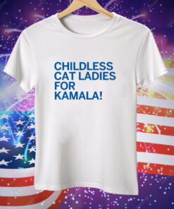 Childless Cat Ladies For Kamala Tee Shirt
