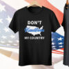 Don’t Kamalifornia My Country Tee Shirt