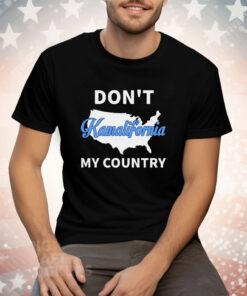 Don’t Kamalifornia My Country Tee Shirt