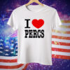 I love Percs Tee Shirt