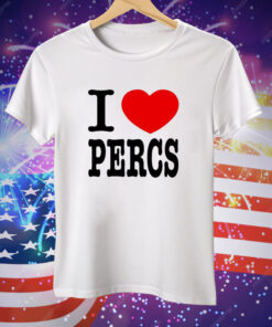 I love Percs Tee Shirt