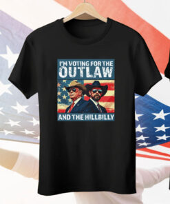 I’m Voting For The Outlaw And The Hillbilly Donald J Trump Tee Shirt