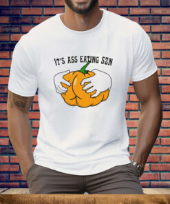 It’s Ass Eating Season Funny Autumn Tee Shirt