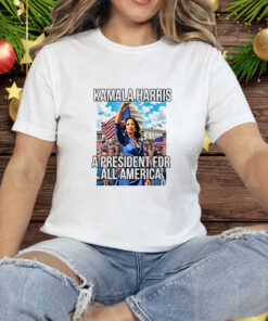 Kamala Harris A President For All America Tee Shirt