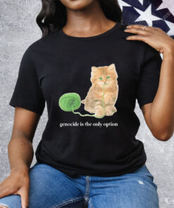 Kitty genocide is the only option Tee Shirt