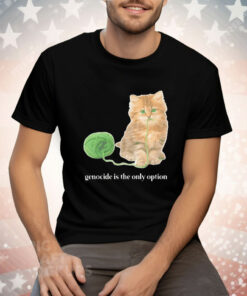 Kitty genocide is the only option Tee Shirt