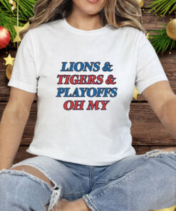 Lions tigers playoffs oh my Tee Shirt