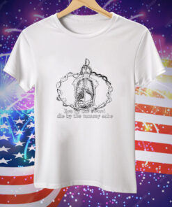 Live by the sword die by the stummy ache Tee Shirt