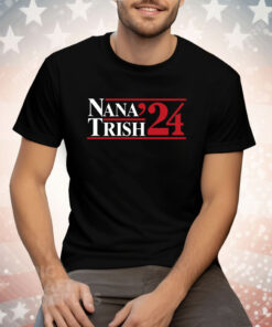 Nana Trish 2024 Tee Shirt