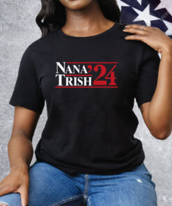 Nana Trish 2024 Tee Shirt