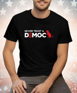 Never Trust A Democrat Shirt