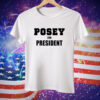 Posey For President Tee Shirt