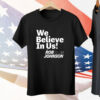 Rob Johnson Campaign We Believe In Us Tee Shirt