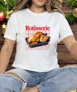 Rotisserie chicken Tee Shirt