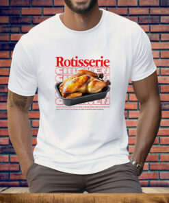 Rotisserie chicken Tee Shirt